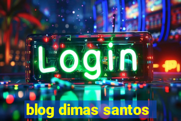 blog dimas santos